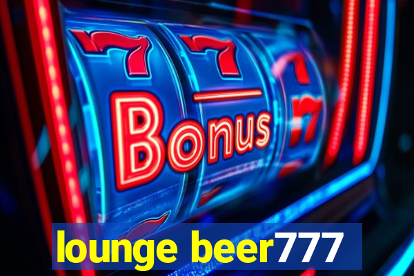 lounge beer777