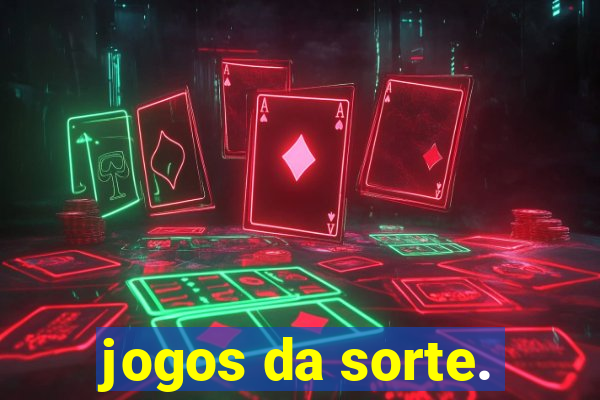 jogos da sorte.