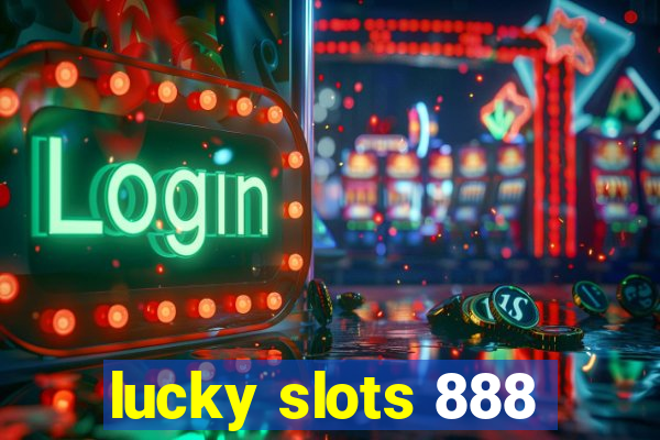 lucky slots 888