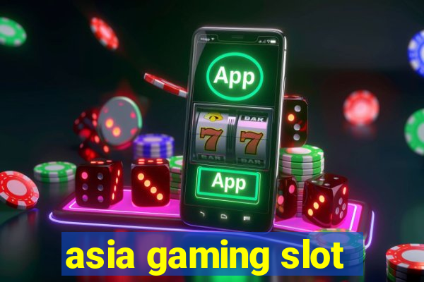 asia gaming slot