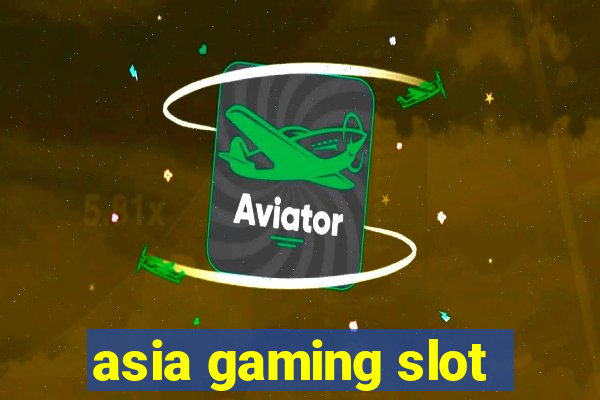 asia gaming slot