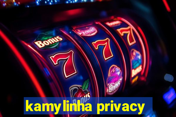 kamylinha privacy