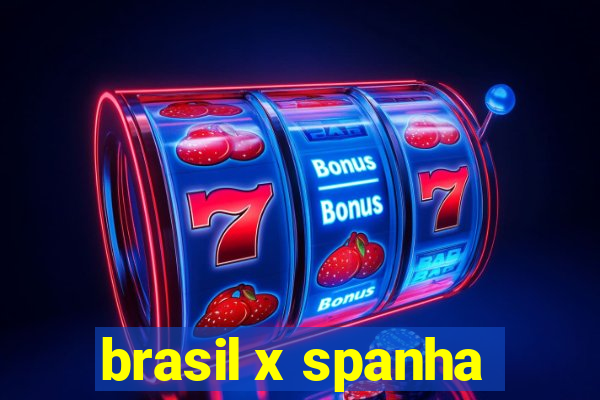 brasil x spanha