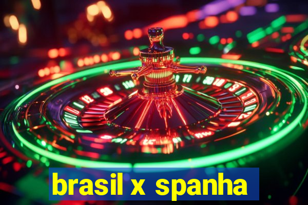 brasil x spanha