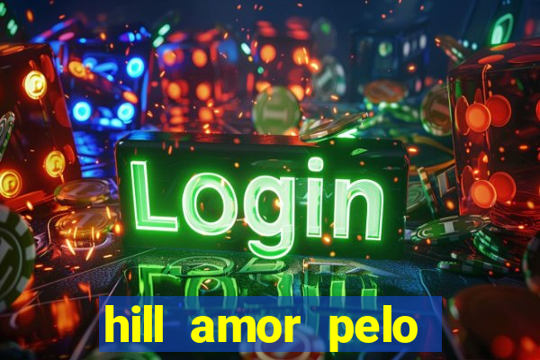 hill amor pelo jogo torrent