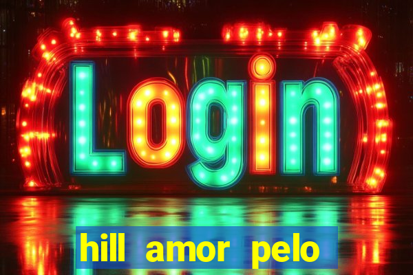 hill amor pelo jogo torrent