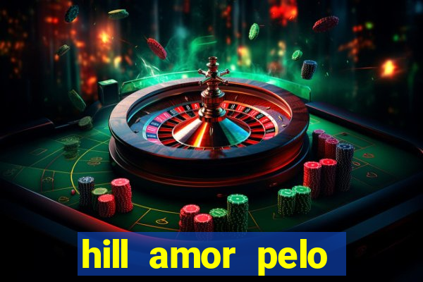 hill amor pelo jogo torrent