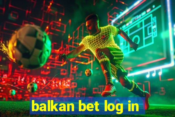 balkan bet log in