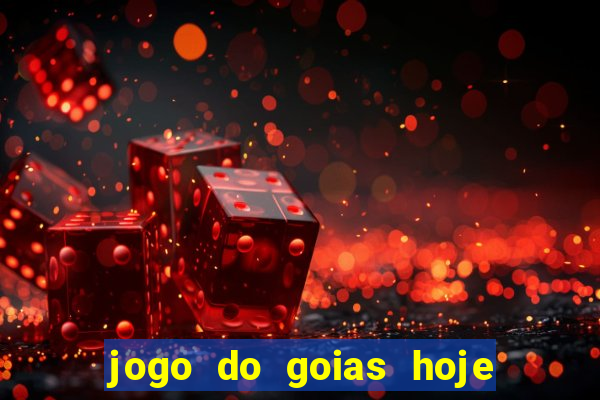 jogo do goias hoje ao vivo