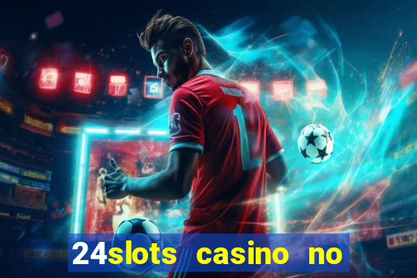 24slots casino no deposit bonus