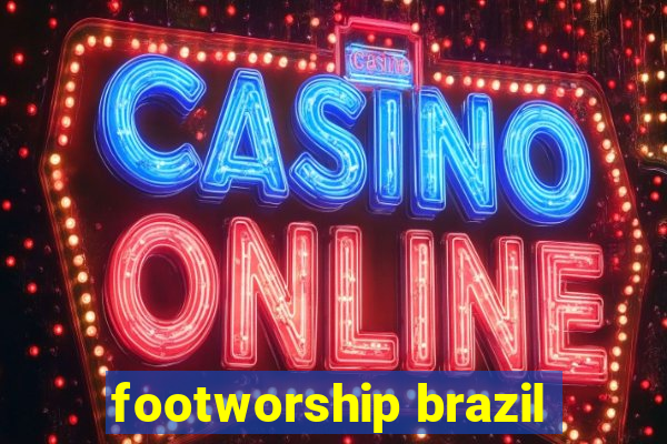 footworship brazil