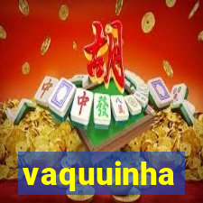 vaquuinha