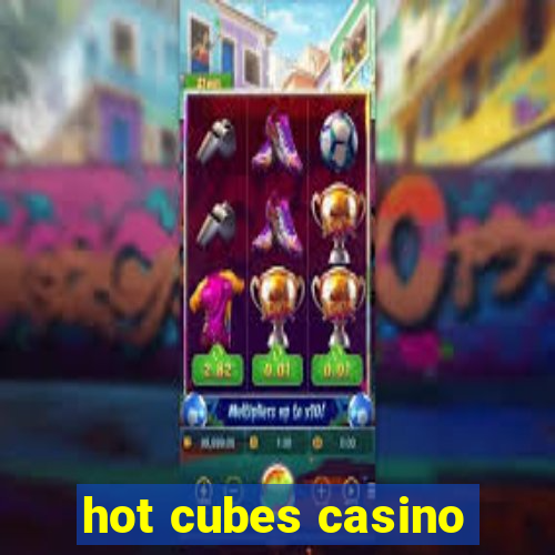 hot cubes casino