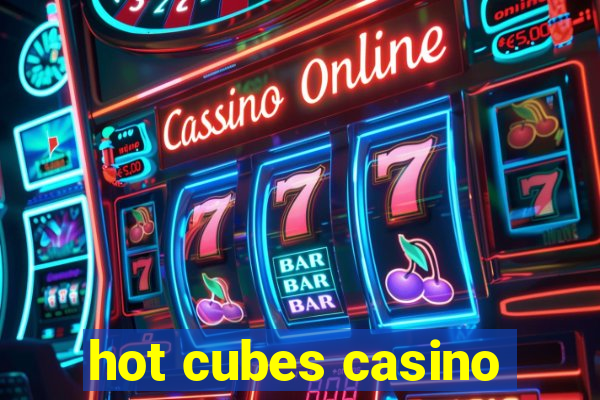 hot cubes casino