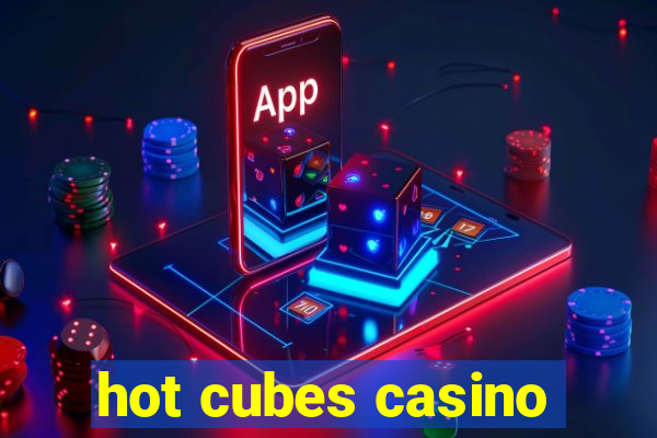 hot cubes casino