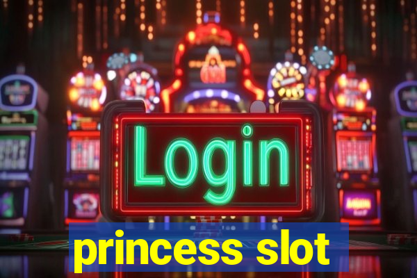 princess slot