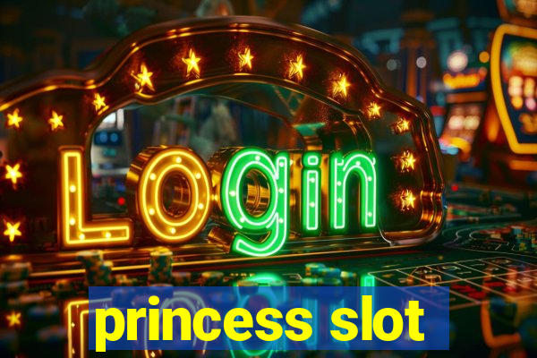 princess slot