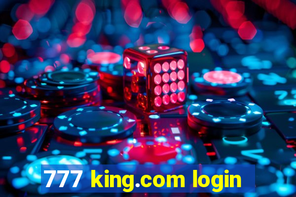 777 king.com login