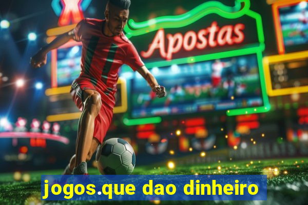 jogos.que dao dinheiro