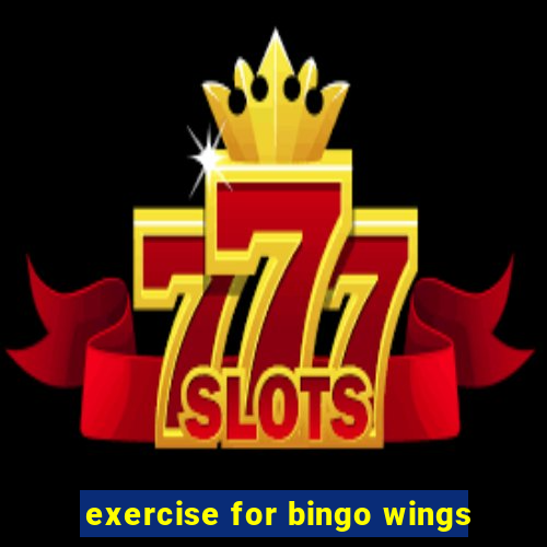 exercise for bingo wings