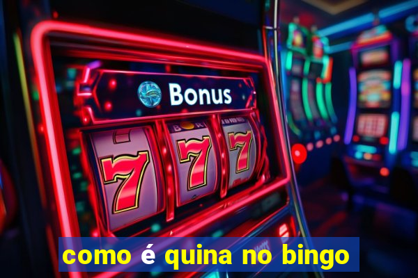 como é quina no bingo