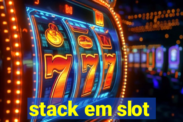 stack em slot