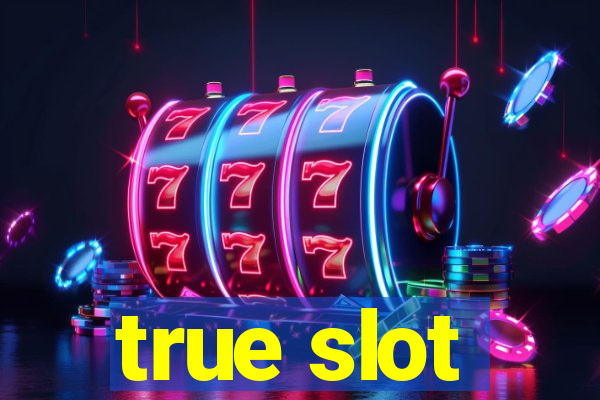 true slot