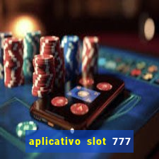 aplicativo slot 777 paga mesmo