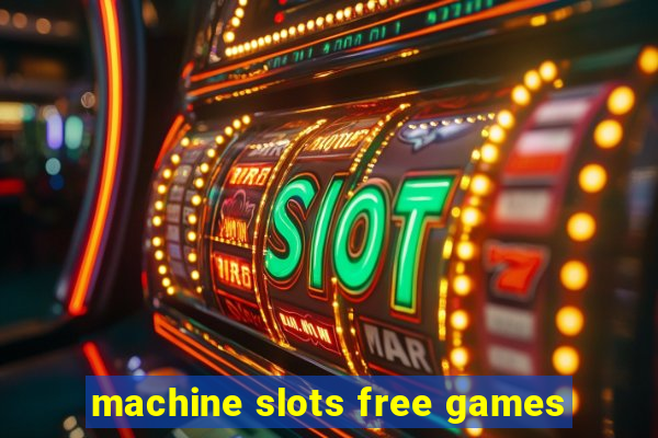 machine slots free games