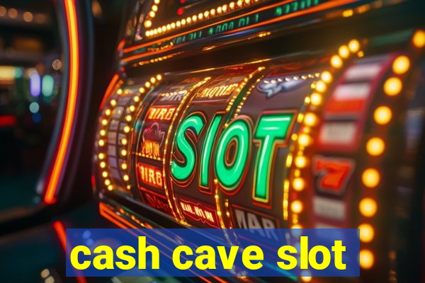 cash cave slot