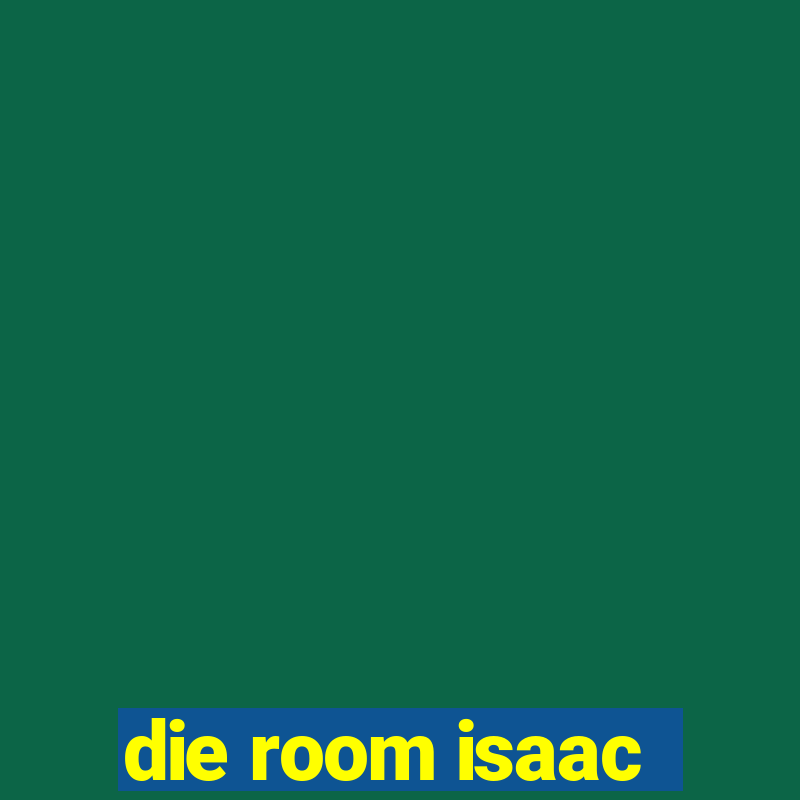 die room isaac