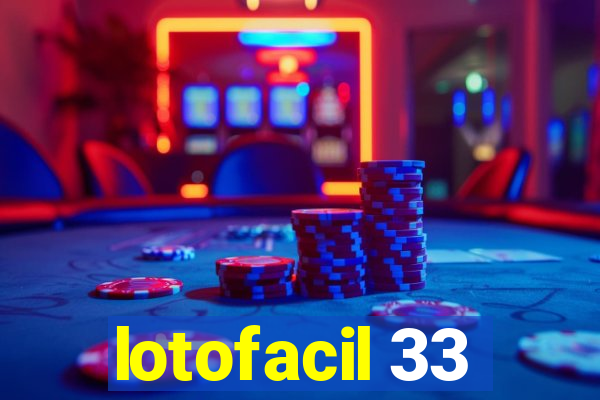 lotofacil 33