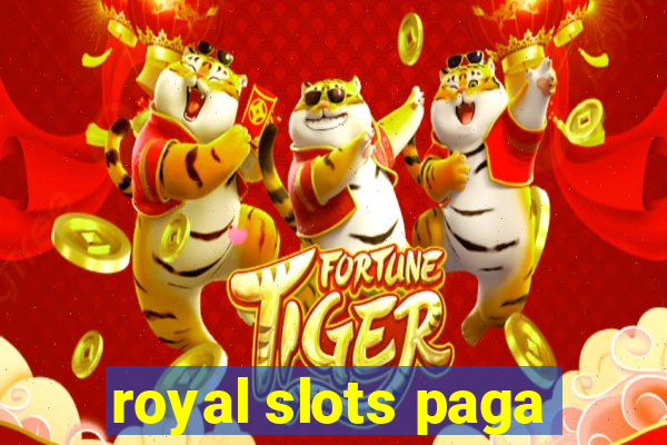 royal slots paga