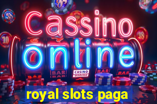 royal slots paga