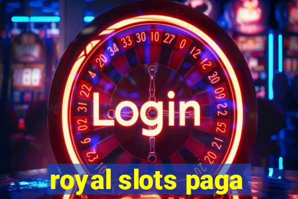 royal slots paga