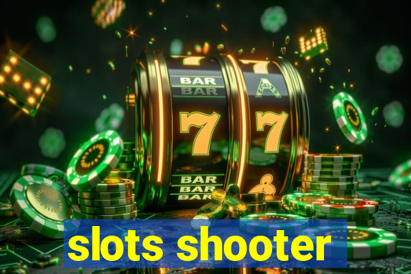 slots shooter