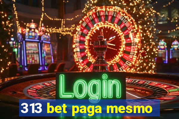 313 bet paga mesmo