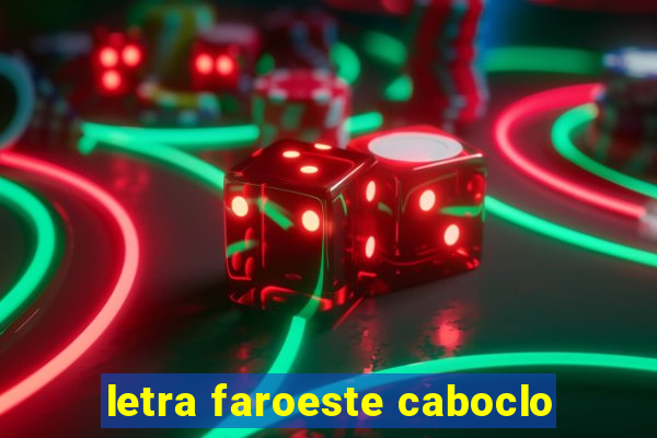 letra faroeste caboclo