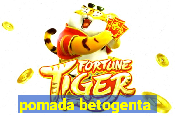 pomada betogenta