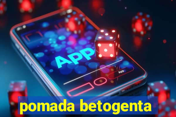 pomada betogenta