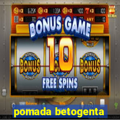 pomada betogenta