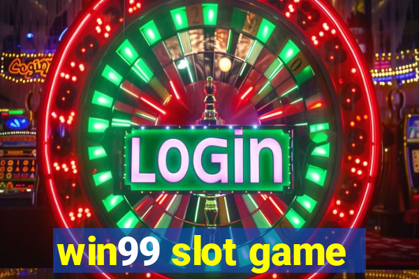 win99 slot game