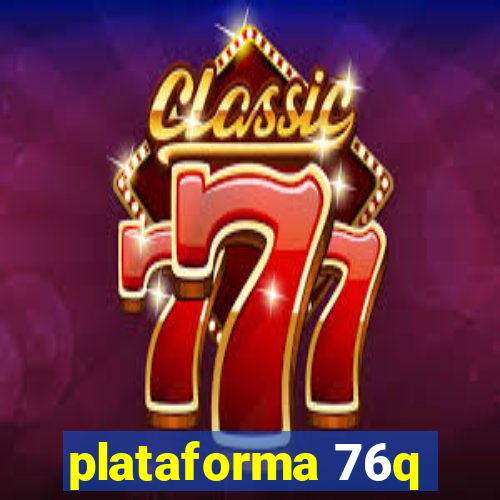 plataforma 76q