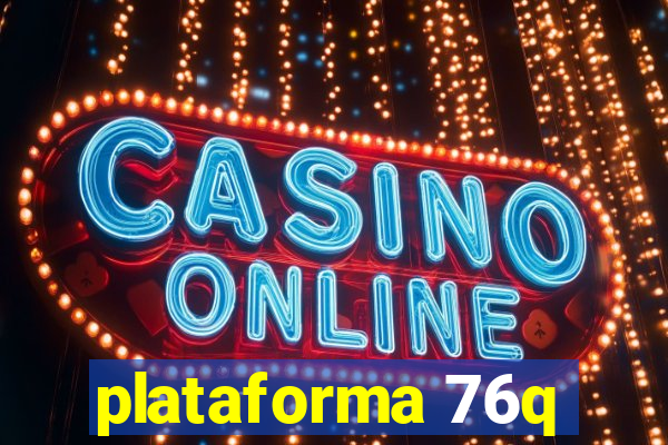 plataforma 76q