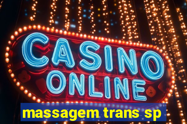 massagem trans sp