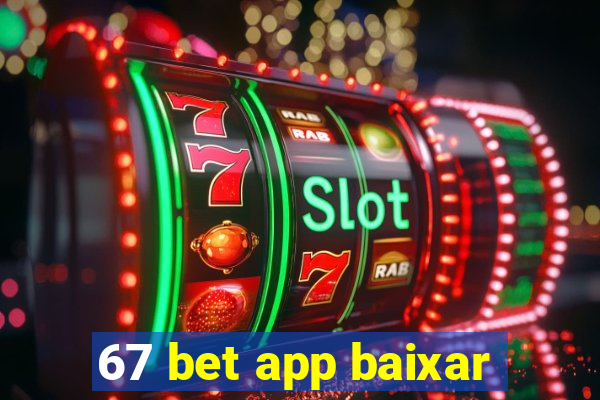 67 bet app baixar