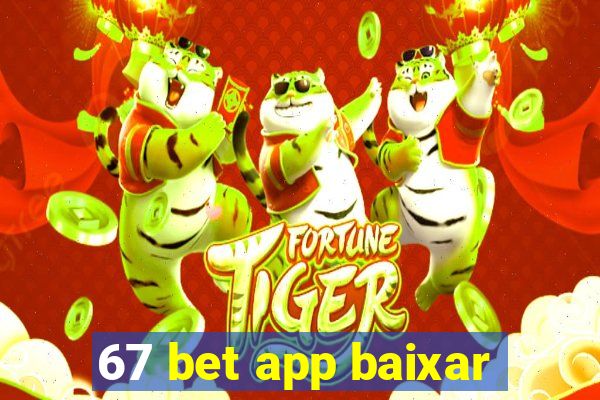 67 bet app baixar