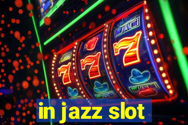 in jazz slot