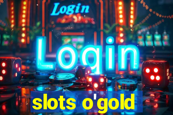 slots o'gold