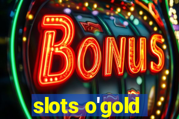 slots o'gold